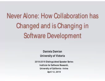 Never Alone: How Collaboration has  Changed and is Changing in  Software Development  Daniela