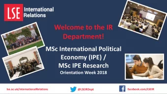 Welcome to the IR  Department!  MSc International Political  Economy (IPE) /  MSc IPE Research