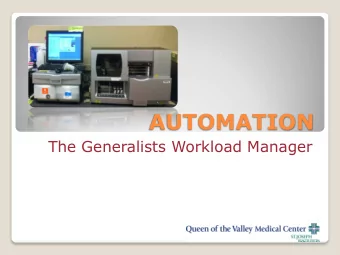 AUTOMATION  The Generalists Workload Manager  IMMUCOR USER GROUP  MEETING 2016 C Michelle Roye