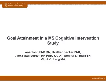 Goal Attainment in a MS Cognitive Intervention  Study  Ana Todd PhD RN, Heather Becker PhD,  Alexa