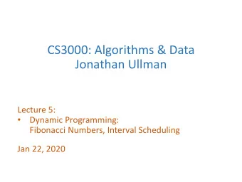 CS3000: Algorithms &amp; Data  Jonathan Ullman  Lecture 5:  Dynamic Programming:    Fibonacci
