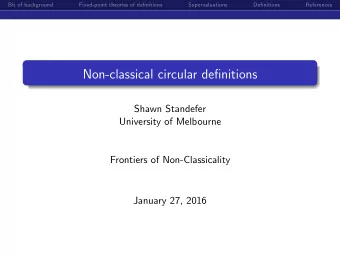 Non-classical circular definitions  Shawn Standefer  University of Melbourne  Frontiers of