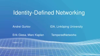 Identity-Defined Networking  Andrei Gurtov  IDA, Linkping University  Erik Giesa, Marc Kaplan