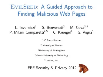 EvilSeed : A Guided Approach to  Finding Malicious Web Pages L. Invernizzi 1 S. Benvenuti 2 M. Cova