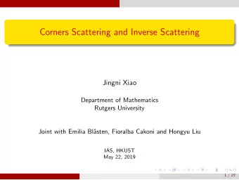 Corners Scattering and Inverse Scattering  Jingni Xiao  Department of Mathematics  Rutgers