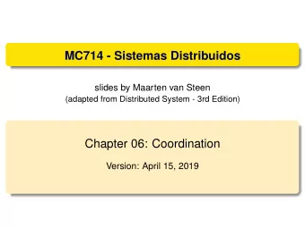 MC714 - Sistemas Distribuidos  slides by Maarten van Steen  (adapted from Distributed System - 3rd