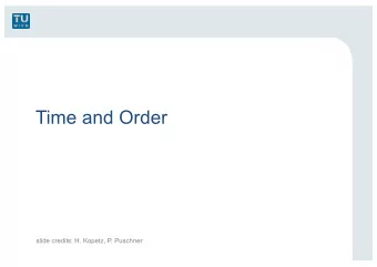 Time and Order  slide credits: H. Kopetz, P. Puschner  Why do we need a notion of time?  Event
