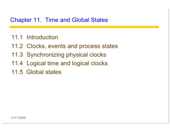Chapter 11.  Time and Global States  11.1 Introduction  11.2 Clocks, events and process states