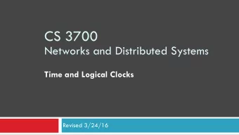 CS 3700   Networks and Distributed Systems  Time and Logical Clocks  Revised 3/24/16  Global
