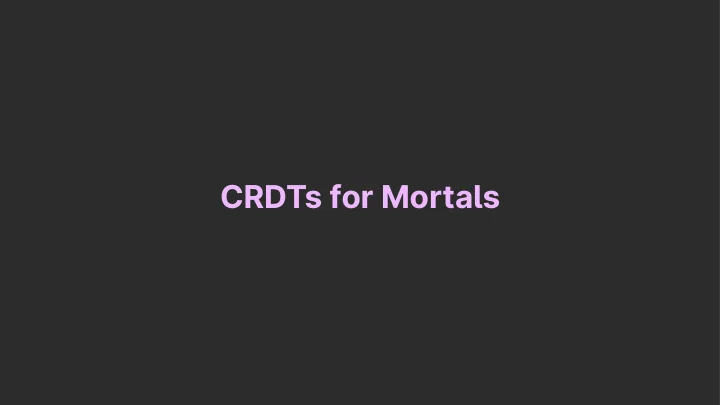 crdts for morta s why haven t offline first apps taken