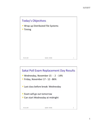 Todays Objec2ves  Wrap up Distributed File Systems  Timing  Nov 13, 2017  Sprenkle -