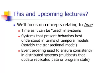 This and upcoming lectures?  Well focus on concepts relating to time  Time as it can be