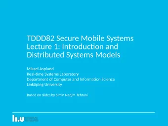 TDDD82 Secure Mobile Systems  Lecture 1: Introductjon and  Distributed Systems Models  Mikael
