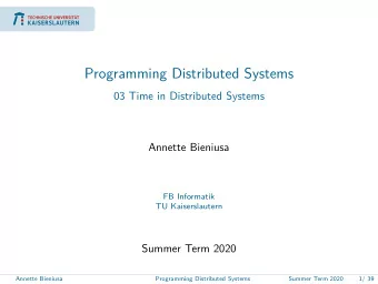 Programming Distributed Systems  03 Time in Distributed Systems  Annette Bieniusa  FB Informatik