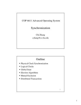 Synchronization  Chi Zhang  czhang@cs.fiu.edu  Outline ! Physical Clock Synchronization ! Logical