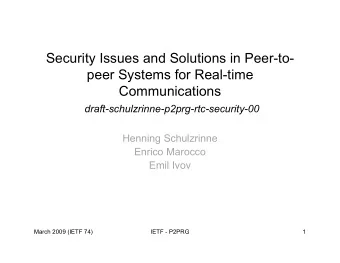Security Issues and Solutions in Peer-to-  peer Systems for Real-time  Communications