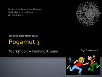 Workshop 3  Running Around  Start downloading the TagBot project template (~75MB) in advance