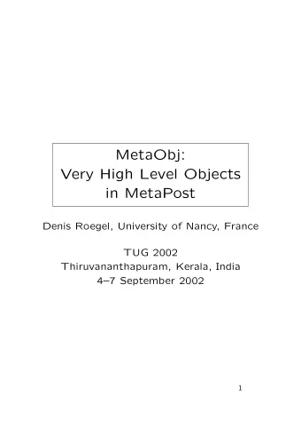 MetaObj:  Very High Level Objects  in MetaPost  Denis Roegel, University of Nancy, France  TUG 2002