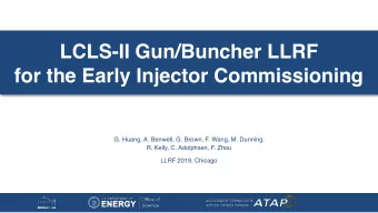 LCLS-II Gun/Buncher LLRF  for the Early Injector Commissioning  G. Huang, A. Benwell, G. Brown, F.