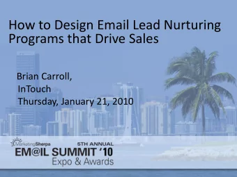 How to Design Email Lead Nurturing  Programs that Drive Sales  Brian Carroll,  InTouch  Thursday,