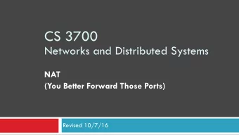CS 3700   Networks and Distributed Systems NAT  (You Better Forward Those Ports)  Revised