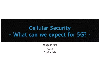 Cellular Security  - What can we expect for 5G? -  Yongdae Kim  KAIST  SysSec Lab  SysSec Lab. v