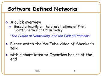 Software Defined Networks  A quick overview  Based primarily on the presentations of Prof.