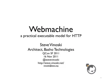 Webmachine  a practical executable model for HTTP  Steve  Vinoski  Architect, Basho Technologies