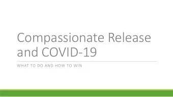 Compassionate Release  and COVID-19  WHAT TO DO AND HOW TO WIN  Compassionate Release 18 U.S.C.