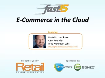 E-Commerce in the Cloud  Featuring  David S. Linthicum  CTO, Founder  Blue Mountain Labs