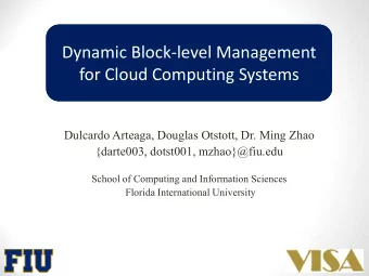 for Cloud Computing Systems  Dulcardo Arteaga, Douglas Otstott, Dr. Ming Zhao  {darte003, dotst001,
