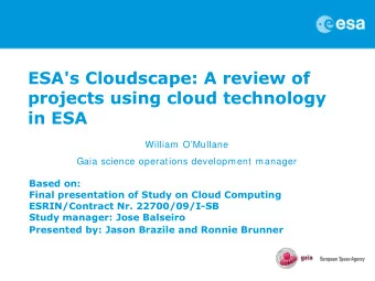 ESA's Cloudscape: A review of  projects using cloud technology  in ESA  William OMullane  Gaia