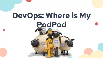 DevOps: Where is My  PodPod  Hello!  I am smalltown  MaiCoin Site Reliability Engineer  Taipei