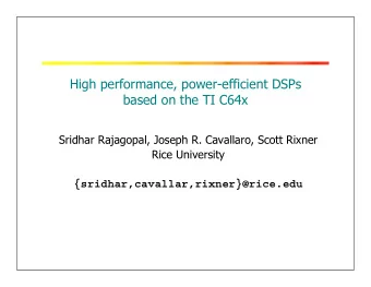 High performance, power-efficient DSPs  based on the TI C64x  Sridhar Rajagopal, Joseph R.