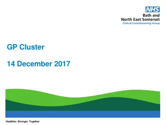 GP Cluster  14 December 2017  Healthier. Stronger. Together  PARKING - IMPORTANT  Whilst delegates