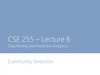 CSE 255  Lecture 6  Data Mining and Predictive Analytics  Community Detection  Dimensionality
