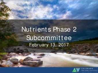 Nutrients Phase 2  S  ubcommittee  February 13, 2017  Developing criteria for total nitrogen