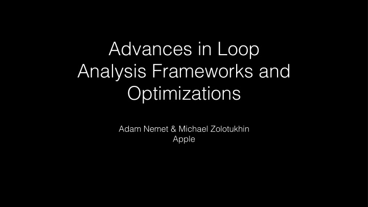 advances in loop analysis frameworks and optimizations