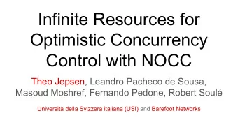 Infinite Resources for  Optimistic Concurrency  Control with NOCC  Theo Jepsen, Leandro Pacheco de