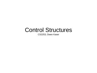 Control Structures  CS2253, Owen Kaser  Control Structures  Implementing familiar HLL control