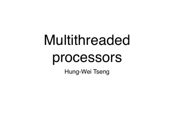Multithreaded  processors  Hung-Wei Tseng  Simultaneous Multi-  Threading (SMT)  12  Simultaneous