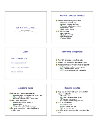 Midterm 2 topics (in one slide)  Machine-level code representation  Instructions, operands, flags
