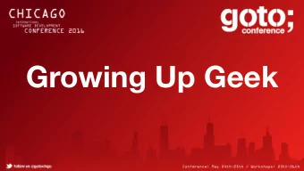 Growing Up Geek Bob Paulin @bobpaulin Sarah Johnson @johnsons531 Tim Steele @whoistimsteele Public