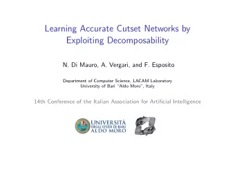 Learning Accurate Cutset Networks by  Exploiting Decomposability  N. Di Mauro, A. Vergari, and F.