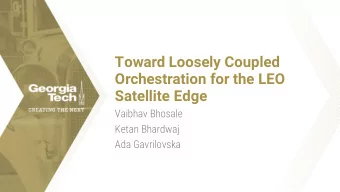 Satellite Edge  Vaibhav Bhosale  Ketan Bhardwaj  Ada Gavrilovska  LEO Satellites Image Credits: