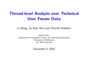 Thread-level Analysis over Technical  User Forum Data  Li Wang, Su Nam Kim and Timothy Baldwin