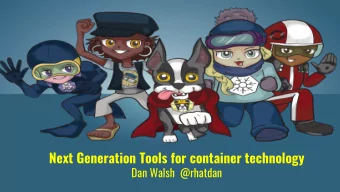 Next Generation Tools for container technology  Dan Walsh  @rhatdan  Please Stand  Please read  out