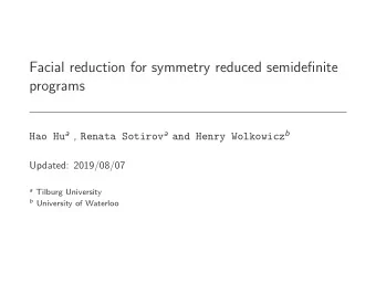 Facial reduction for symmetry reduced semidefinite  programs Hao Hu a , Renata Sotirov a and Henry