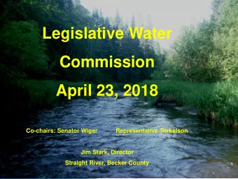 Legislative Water  Commission  April 23, 2018  Co-chairs: Senator Wiger           Representative
