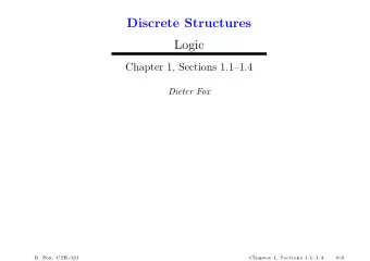 Discrete Structures  Logic  Chapter 1, Sections 1.11.4  Dieter Fox  D. Fox, CSE-321  Chapter 1,